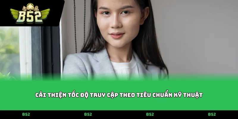 Cải thiện tốc độ truy cập theo tiêu chuẩn kỹ thuật