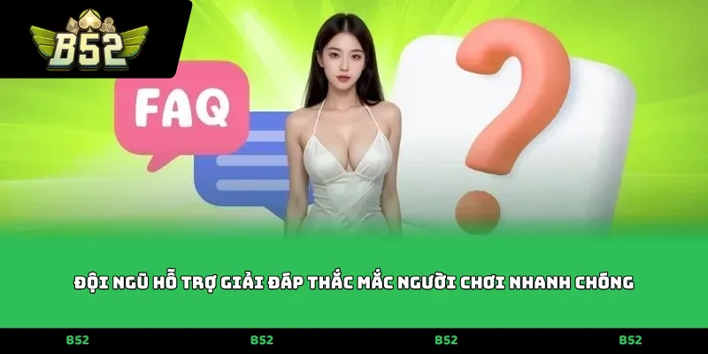 Đội ngũ hỗ trợ giải đáp thắc mắc người chơi nhanh chóng