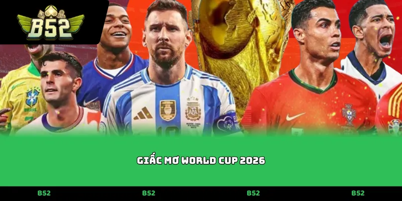 Giấc mơ World Cup 2026