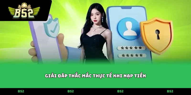 Giải đáp thắc mắc thực tế khi nạp tiền