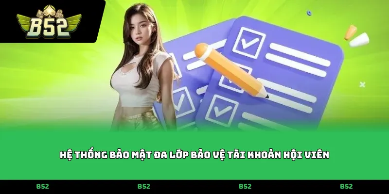 Hệ thống bảo mật đa lớp bảo vệ tài khoản hội viên