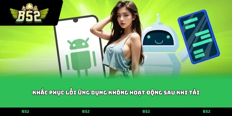 Khắc phục lỗi ứng dụng không hoạt động sau khi tải