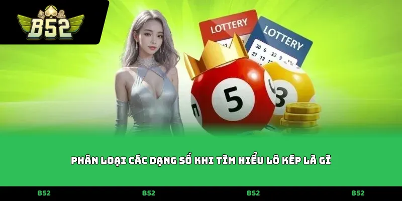 Phân loại các dạng số khi tìm hiểu lô kép là gì