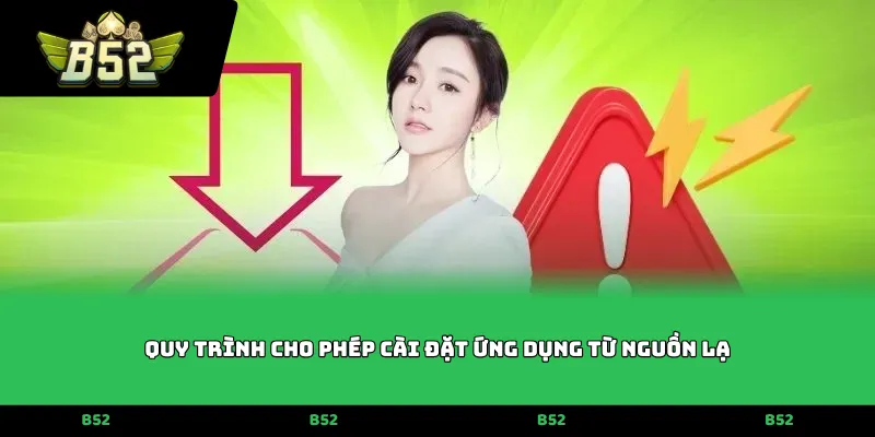 Quy trình cho phép cài đặt ứng dụng từ nguồn lạ