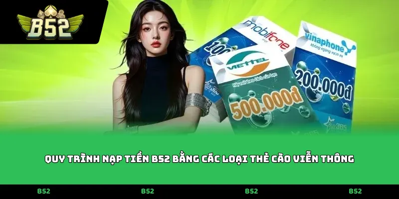 Quy trình nạp tiền B52 bằng các loại thẻ cào viễn thông