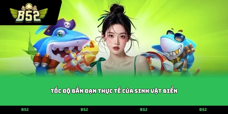 Tốc độ bắn đạn thực tế của sinh vật biển